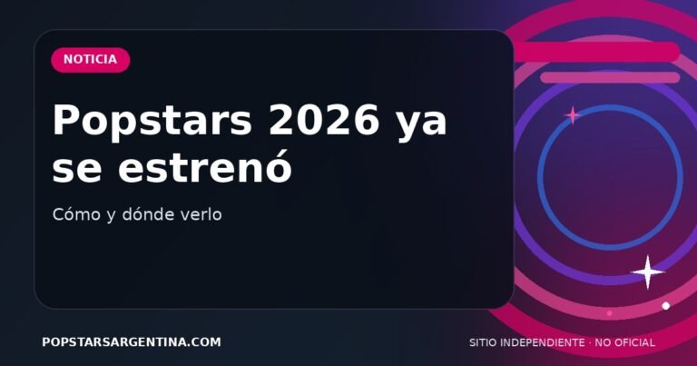 Popstars 2026 ya se estrenó — sitio independiente y no oficial