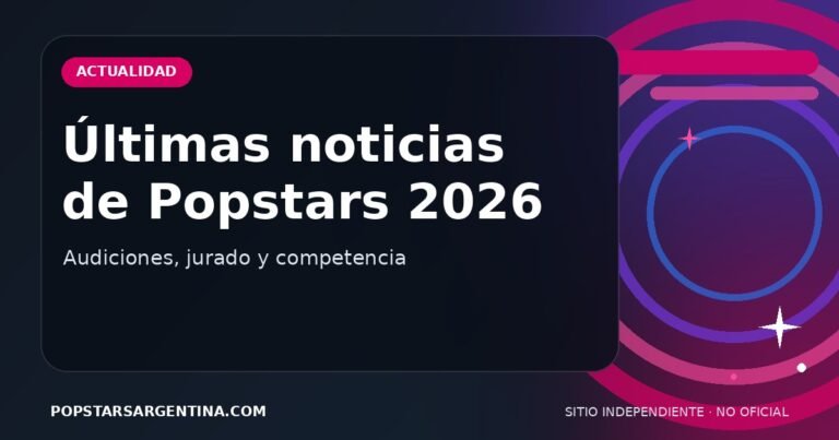 Noticias de Popstars 2026 — sitio independiente y no oficial
